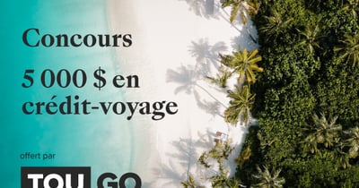 Concours TOUGO - Gagnez un crédit-voyage de 5 000 $ pour une destination de votre choix!
