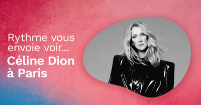 Concours Rythme FM - Gagnez votre voyage à Paris pour aller voir Céline Dion !
