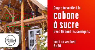 Concours CKOI 96,9 - Ta sortie à l'Érablière Charbonneau avec Debout les comiques!