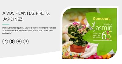 Concours Du jardin dans ma vie - Gagnez l’une des 5 cartes-cadeaux de 500 $ chez Jardin Jasmin pour cultiver votre oasis verte!