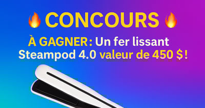Concours Gagner un fer lissant Steampod 4.0 d’une valeur de 450 $ !