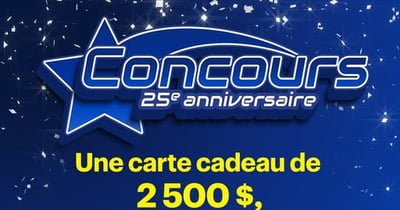 Concours Gagnez l'une des DEUX cartes-cadeaux de 2500!