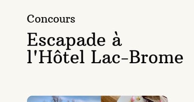 Concours Gagnez une Escapade à l'Hôtel Lac-Brome!