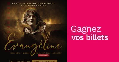 Concours Gagnez vos billets pour Évangéline!
