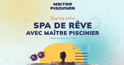 Concours Gagnez votre spa de rêve avec Maître Piscinier d’une valeur de 5500$!