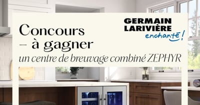 Concours Germain Larivière - Gagnez un centre de breuvage combiné ZEPHYR !