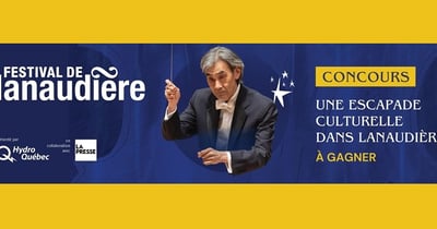 Concours La Presse - Gagnez une escapade culturelle dans Lanaudière, d’une valeur totale de 870 $ !
