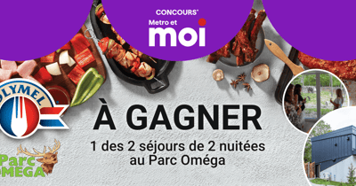 Concours Metro - Gagnez 1 des 2 séjours de 2 nuitées au Parc Oméga!