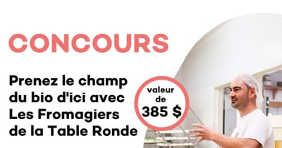 Concours QuébecBio - Gagnez une expérience immersive et champêtre aux Fromagiers de la Table Ronde, dans la belle région des Laurentides!