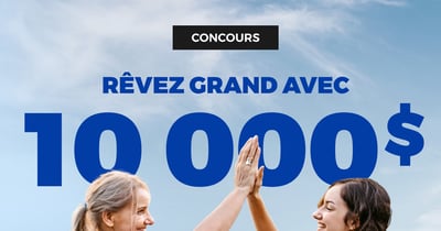 Concours Rêvez Grand avec 10 000 $