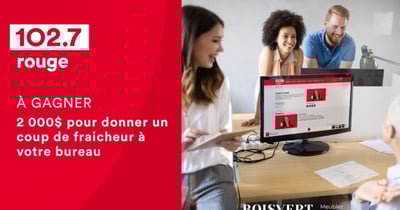 Concours Rouge 102,7 - 2 000$ CASH pour donner un coup de fraicheur à votre bureau grâce à Ameublement Gilles Boisvert.!