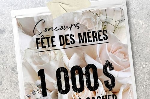 Concours FÊTE DES MÈRES - 1 000 $ EN PRIX À GAGNER!