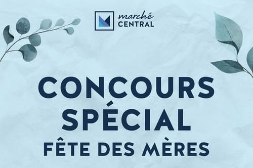 Concours Fêtes des mère au Marché Central!