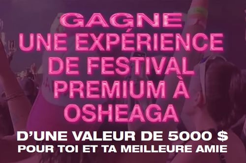 Concours Gagne une expérience de festival de 5 000 $