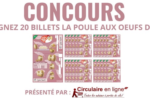 Concours Gagnez 20 billets de la poule aux œufs d'or