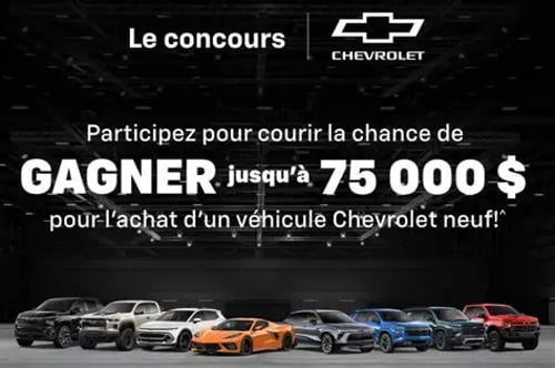 Concours Gagnez jusqu'à 75 000$ pour l'achat d'une véhicule Chevrolet tout neuf!