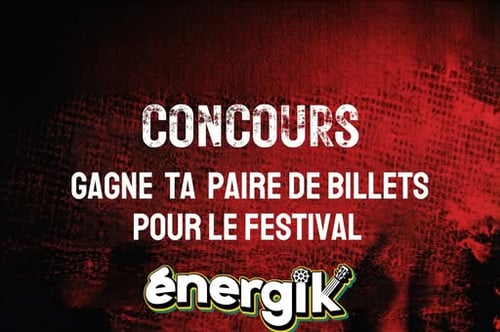 Concours Gagnez l'une des 3 paires de billets pour le festival Énergik!