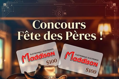 Concours Gagnez l'une des deux cartes-cadeaux de 100 $ chez Maddison Électronique!