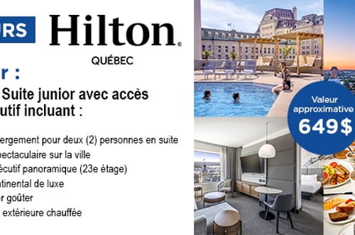 Concours Gagnez un séjour en suite junior au Hilton Québec!