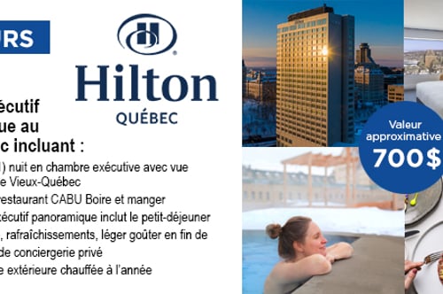 Concours Gagnez un séjour exécutif gastronomique au Hilton Québec!