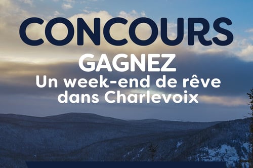 Concours Gagnez un weekend de rêve dans Charlevoix!