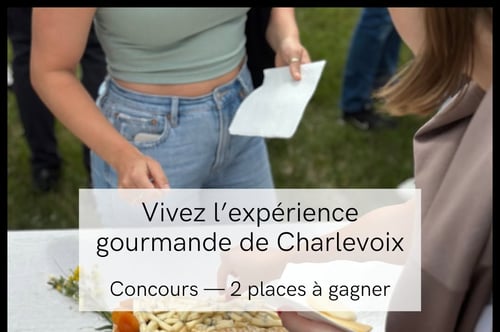 Concours Gagnez une expérience gourmande dans Charlevoix!
