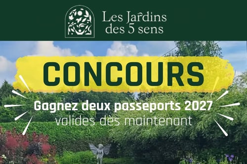 Concours Gagnez une paire de passeports 2027 Les Jardins des 5 sens!