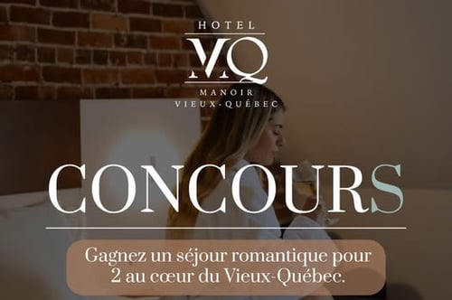 Concours Hôtel Manoir Vieux-Québec - Gagnez  un séjour romantique pour 2 au cœur du Vieux-Québec, d'une valeur de plus 500$!