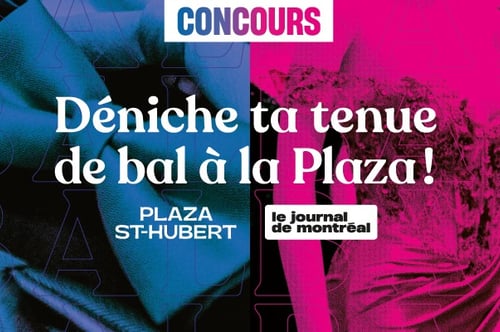 Concours Journal de Montréal - DÉNICHE TA TENUE DE BAL À LA PLAZA !