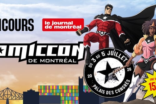 Concours Journal de Montréal Gagnez une paire de billets VIP de 3 jours pour le Comiccon de Montréal!