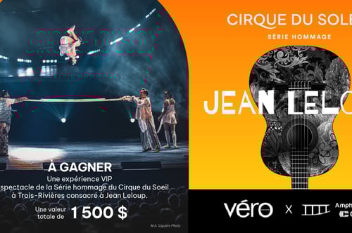 Concours Magazine Véro - Vivez l’expérience VIP du spectacle hommage à Jean Leloup du Cirque du Soleil !