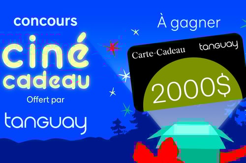 Concours Télé-Québec Ciné-cadeau - Gagnez 2000$ offerts par Tanguay