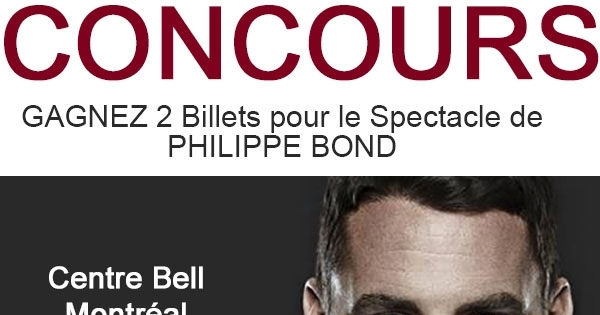 Concours Gagnez 2 Billets pour le Spectacle de Philippe Bond au Centre Bell Concours Gagnez 2 Billets pour le Spectacle de Philippe Bond au Centre Bell