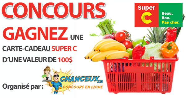 CONCOURS EXCLUSIF - Concours Gagnez une Carte-Cadeau Super C de 100$