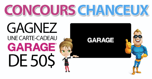 CONCOURS EXCLUSIF - Concours Gagnez une Carte-Cadeau GARAGE de 50$