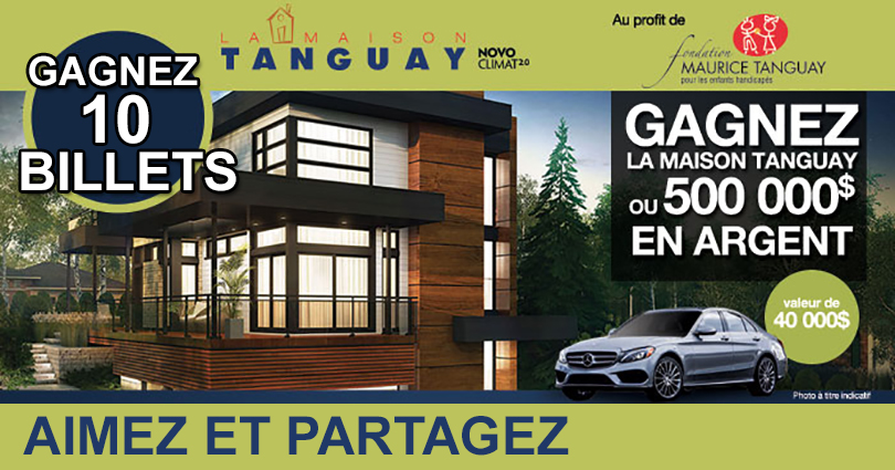 CONCOURS EXCLUSIF - Concours Maison TANGUAY 2015 GAGNEZ 10 Billets