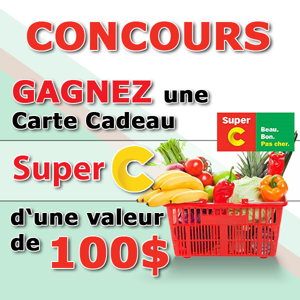 CONCOURS EXCLUSIF - Concours GAGNEZ une Carte-Cadeau Super C de 100$