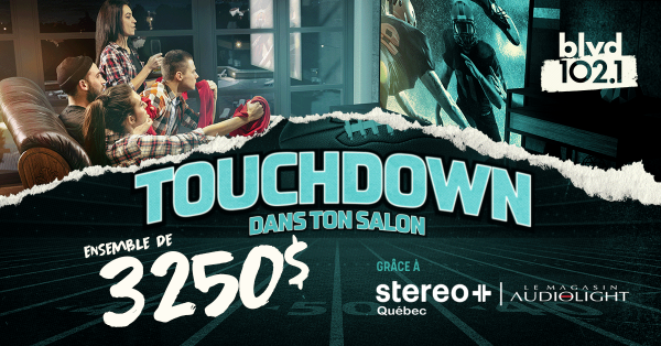 Concours Blvd 102,1 - Touchdown dans ton salon!