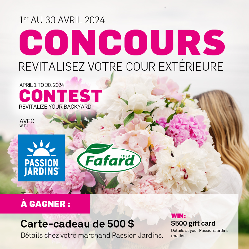 Concours Fafard - Gagnez une carte-cadeau de 500$ à dépenser chez votre marchand Passion Jardins préféré.