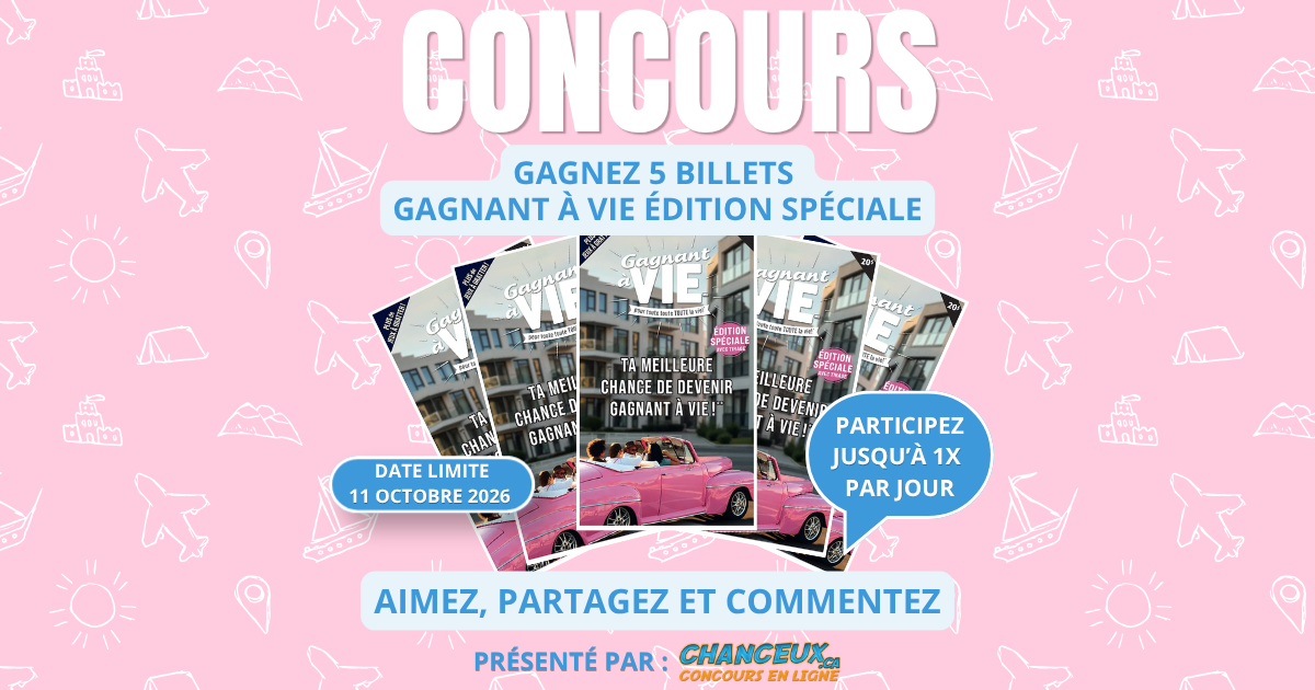 CONCOURS EXCLUSIF - Concours Gagnez 5 Billets Gagnant à Vie Édition Spéciale