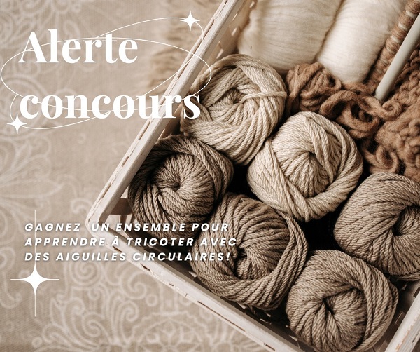 Concours Gagnez un ensemble pour apprendre à tricoter! Concours Gagnez un ensemble pour apprendre à tricoter!