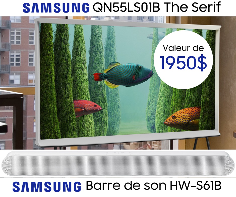 Concours Gagnez un téléviseur The Serif avec une barre de son Samsung d’une valeur de 1950$!
