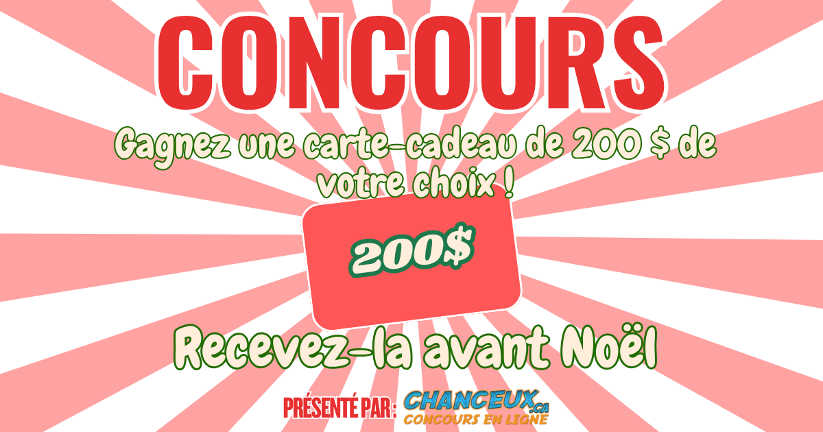 CONCOURS EXCLUSIF - Concours Gagnez une carte-cadeau de 200 $ de votre choix ! CONCOURS EXCLUSIF - Concours Gagnez une carte-cadeau de 200 $ de votre choix !