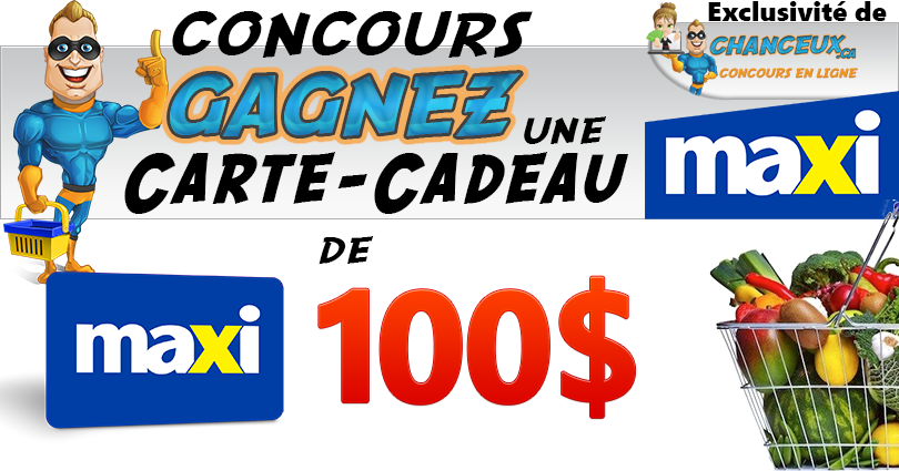CONCOURS EXCLUSIF - Concours Gagnez une Carte-cadeau Maxi de 100$