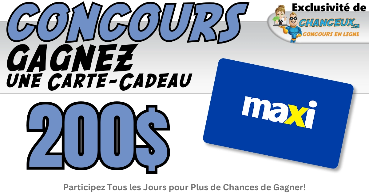 CONCOURS EXCLUSIF - Concours Gagnez une Carte-Cadeau Maxi de 200$ CONCOURS EXCLUSIF - Concours Gagnez une Carte-Cadeau Maxi de 200$