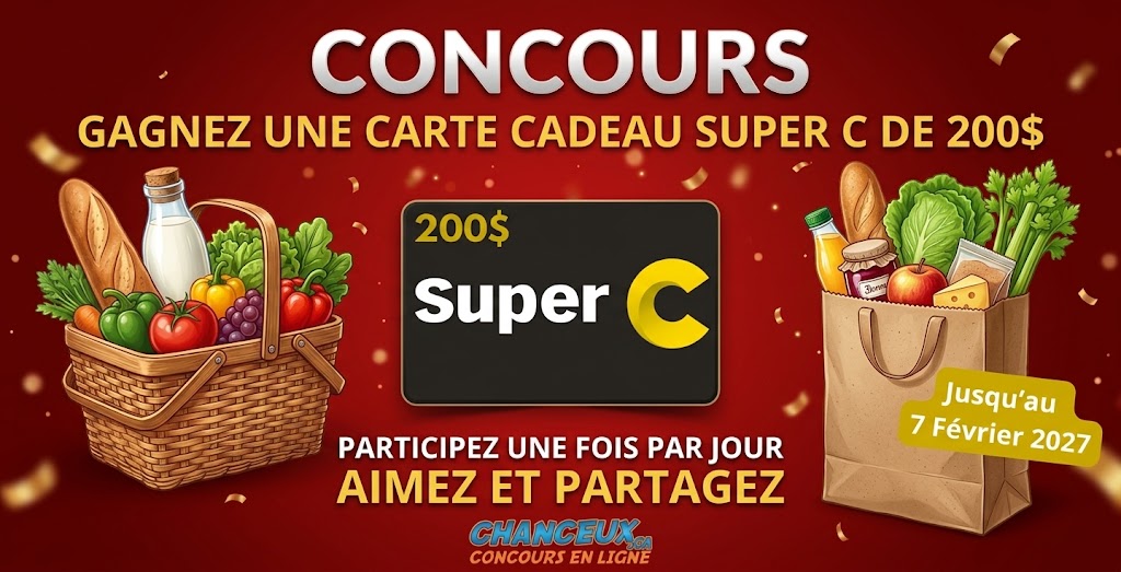 CONCOURS EXCLUSIF - Concours Gagnez une Carte-cadeau Super C de 200$