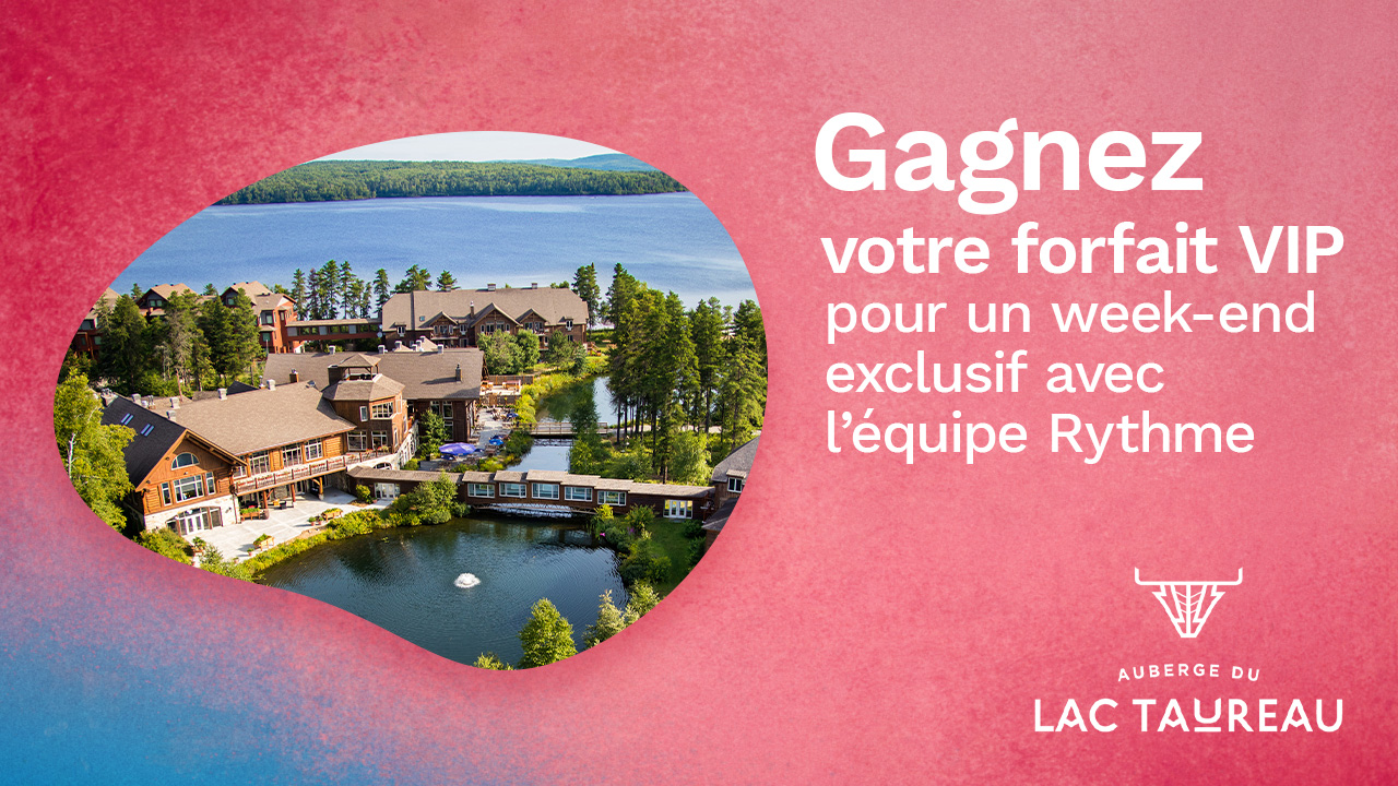 Concours Rythme FM 105,7 Gagnez votre invitation exclusive à l'Auberge du Lac Taureau!