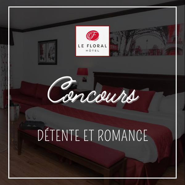 Concours HÔTEL LE FLORAL  - GAGNEZ UNE NUITÉE INCLUANT LE PETIT- DÉJEUNER POUR 2!