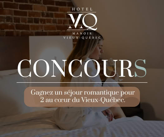 Concours Hôtel Manoir Vieux-Québec - Gagnez  un séjour romantique pour 2 au cœur du Vieux-Québec, d'une valeur de plus 500$!