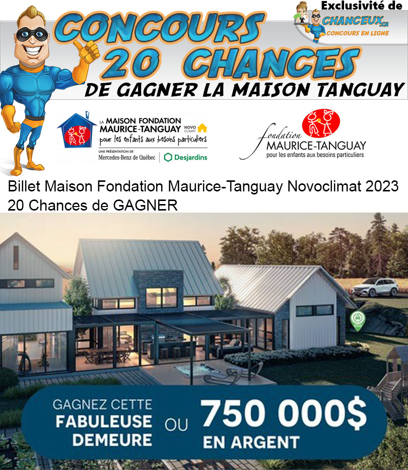 CONCOURS EXCLUSIF - Concours Maison Fondation Maurice-Tanguay Novoclimat 2023   20 Chances de Gagner